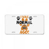 I WAS NORMAL 3 DOGS AGO License Plate
