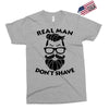 real man dont shave Exclusive T-shirt