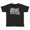 stranger by nature Toddler T-shirt