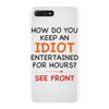 how do you keep an idiot entertained for hours see front iPhone 7 Plus Case
