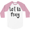 let us pray (2) 3/4 Sleeve Shirt