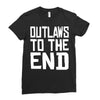 outlaws to the end 4 Ladies Fitted T-Shirt