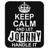 Keep Calm And Let Johnny Handle It Mousepad