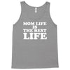 mom life is the best life Tank Top