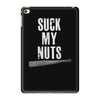 suck my nuts iPad Mini 4