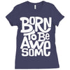 born to be awesome Ladies Fitted T-Shirt