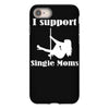i support single moms stripper pole dancer funny saying iPhone 8 Case