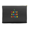 i hate your child Accessory Pouches