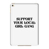 Support Your Local Girl Gang iPad Mini 4