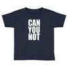 can you not Toddler T-shirt