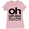 oh lord jesus it's a fire Ladies Fitted T-Shirt