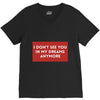 i don't See You in My Dreams Anymore V-Neck Tee