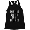 everyone should be feminist Racerback Tank