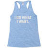 i do what i want Racerback Tank