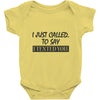 called you to say i texted Baby Onesie