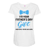 I'm Your Father's Day Gift  Says You're Welcome Baby Boy Maternity Scoop Neck T-shirt