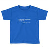everything not saved will be lost t shirt Toddler T-shirt