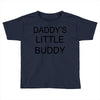 daddy little buddy Toddler T-shirt
