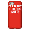 i'd flex but i like this shirt iPhone 8