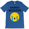 goodbye weekend T-Shirt