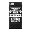 I've Been Called A Lot Of Names But Legend Is My Favorite iPhone 7 Case