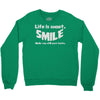 life short smile advice wisdom Crewneck Sweatshirt