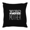 word to your mother (2) Throw Pillow