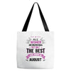 All Women Created Equal But The Best Born In August Tote Bags