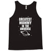 Greatest Mommy In The Universe Tank Top