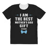 I Am The Best Mother's Day Gift Ever Boy All Over Women's T-shirt