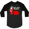 don't stop believin 3/4 Sleeve Shirt