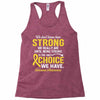 We Don't Know How Strong We Really Are Until Being Strong Is The Only Racerback Tank