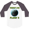 there is no planet  b earth day 3/4 Sleeve Shirt