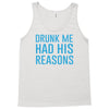 drunk me had her reasons Tank Top