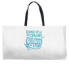 giving up on my dreams Weekender Totes