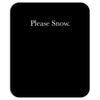 please snow Mousepad