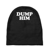 dump him Baby Beanies