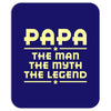 papa the man the myth the legend Mousepad