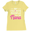 my favorite people call me nana cute Ladies Fitted T-Shirt
