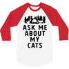 ask me about my cats 3/4 Sleeve Shirt