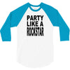 funny t shirt party like a rockstar tee hilarious shirt 3/4 Sleeve Shirt