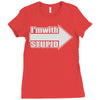 i'm with stupid Ladies Fitted T-Shirt