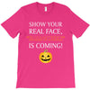 show your real face, halloween is coming T-Shirt