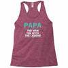 papa the man the myth the legend Racerback Tank