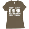 i don't always drink Ladies Fitted T-Shirt