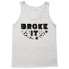 Broke It - Fixed It Tank Top
