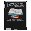 some of my best friends are fictional iPad 3 and 4 Case