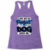 i may not be be perfect but my dog loves me Racerback Tank