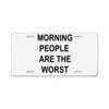 morning people are the worst License Plate