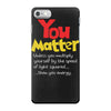 you matter iPhone 7 Case